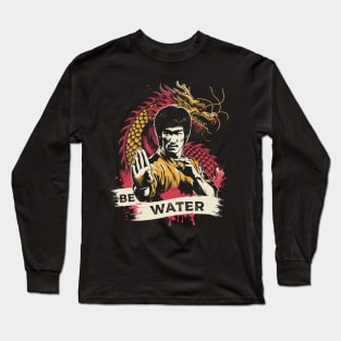 Be Water Long Sleeve T-Shirt